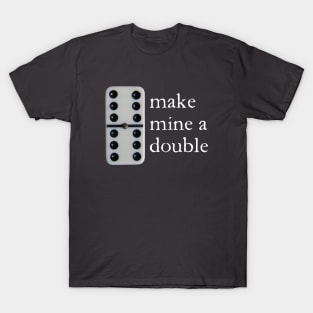 Make mine a double (dominoes) T-Shirt